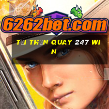 tại thần quay 247 win