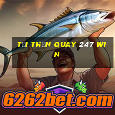 tại thần quay 247 win