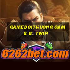 Gamedoithuong Game B㠩 Twin