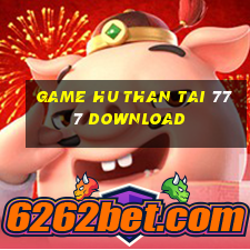 game hu than tai 777 download