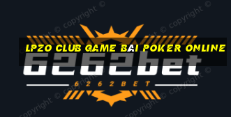 Lpzo Club Game Bài Poker Online