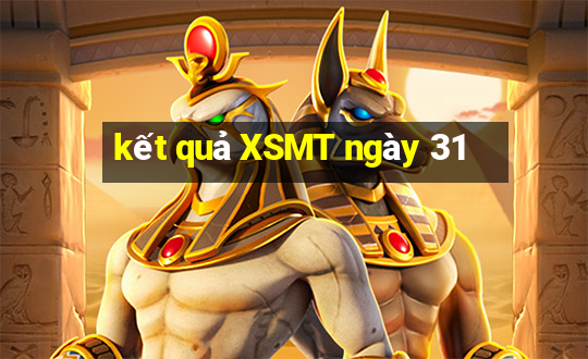 kết quả XSMT ngày 31