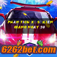 Phân tích Xổ Số kiên giang ngày 30