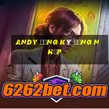 Andy Đăng ký Đăng nhập