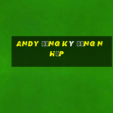 Andy Đăng ký Đăng nhập