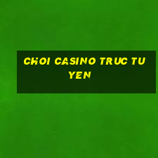 choi casino truc tuyen