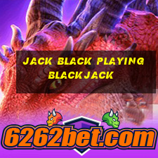 jack black playing blackjack