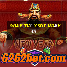 Quay thử XSDT ngày 13