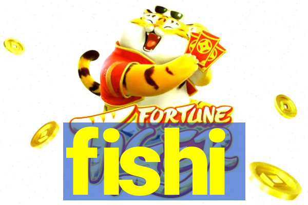 fishi