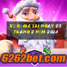 xổ số gia lai ngày 23 tháng 2 năm 2024