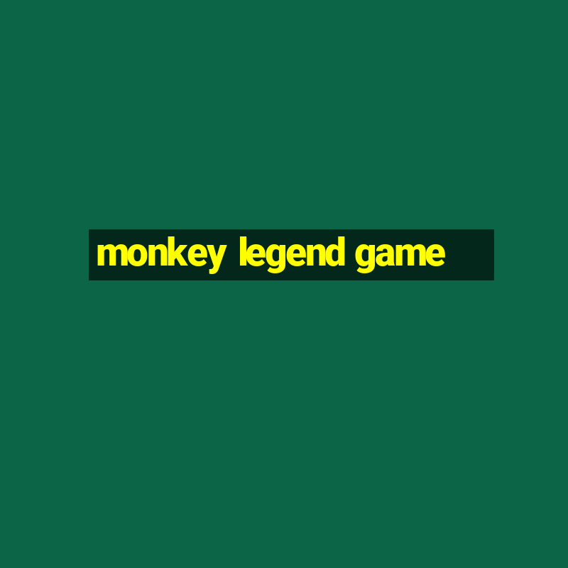 monkey legend game