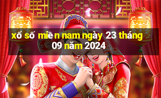 xổ số miền nam ngày 23 tháng 09 năm 2024