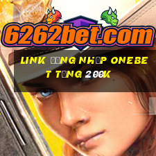 Link đăng nhập Onebet Tặng 200k