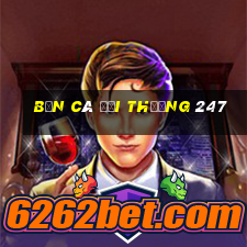 bắn cá đổi thưởng 247