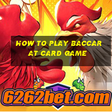 how to play baccarat card game