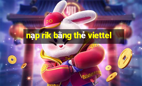 nạp rik bằng thẻ viettel