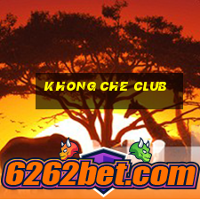 khong che club