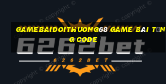 Gamebaidoithuong68 Game Bài Tặng Code