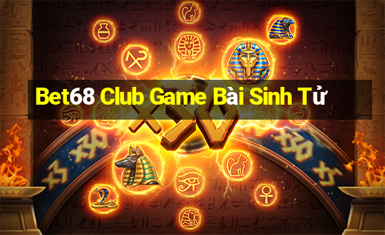 Bet68 Club Game Bài Sinh Tử