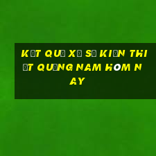 kết quả xổ số kiến thiết quảng nam hôm nay