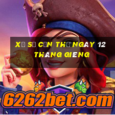 xổ số cần thơ ngày 12 tháng giêng