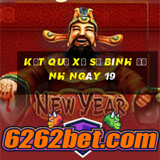 kết quả Xổ Số Bình Định ngày 19