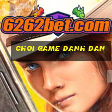 choi game danh dan