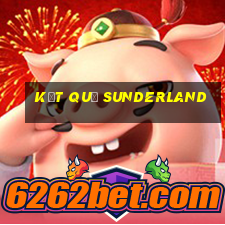 kết quả sunderland