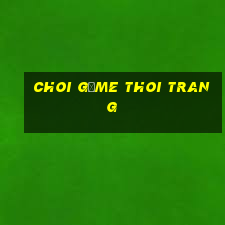 choi gảme thoi trang