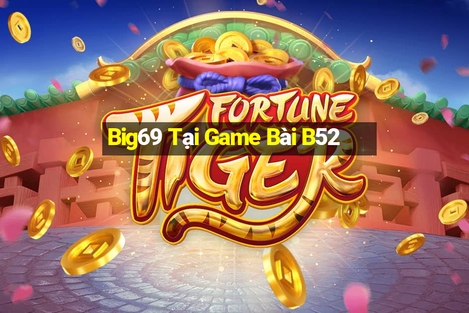 Big69 Tại Game Bài B52