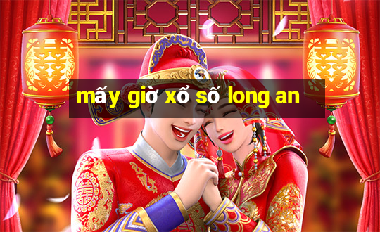 mấy giờ xổ số long an