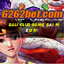 Bali Club Game Bài Mèo Nổ