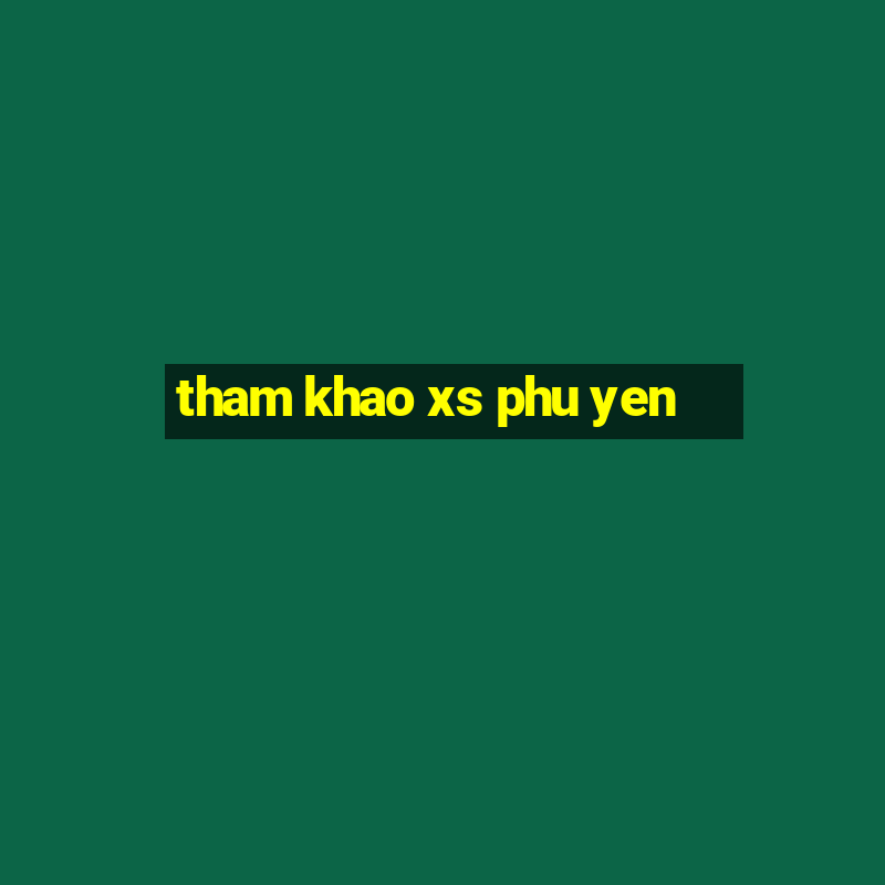 tham khao xs phu yen