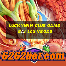 Luckywin Club Game Bài Las Vegas