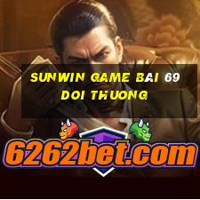 Sunwin Game Bài 69 Doi Thuong