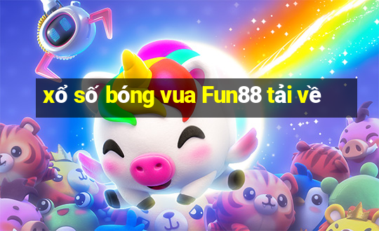 xổ số bóng vua Fun88 tải về