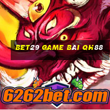 Bet29 Game Bài Qh88