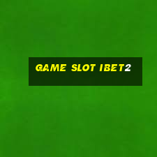 Game Slot Ibet2