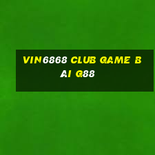 Vin6868 Club Game Bài G88