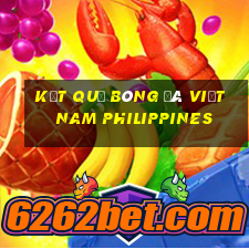 kết quả bóng đá việt nam philippines