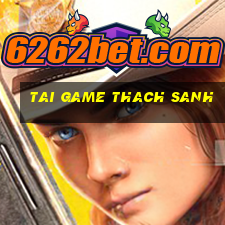 tai game thach sanh