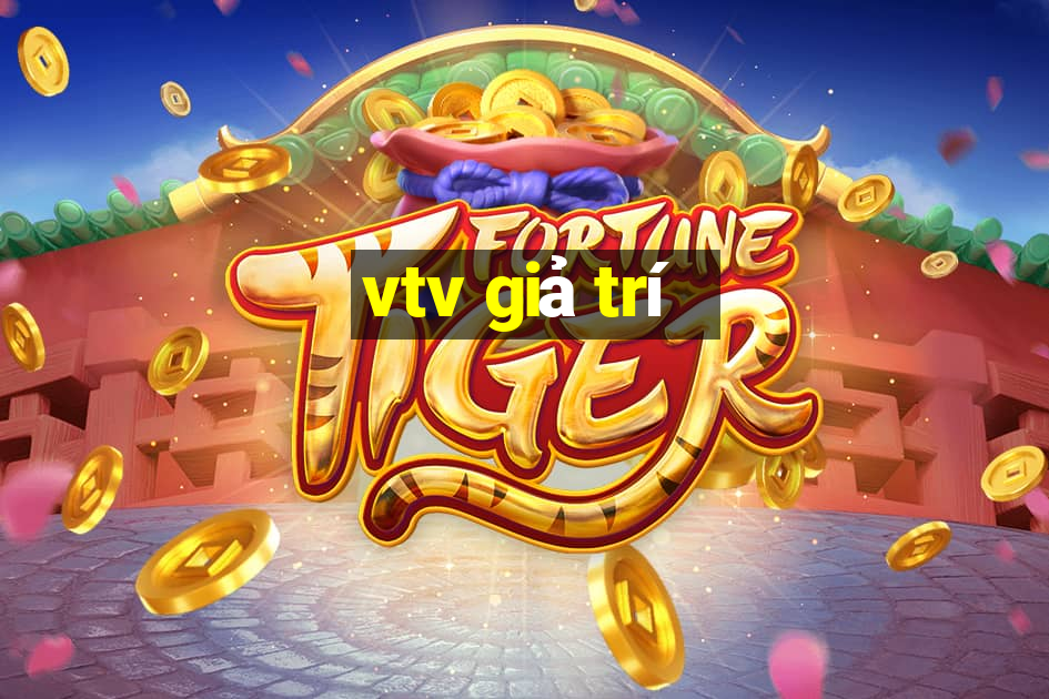 vtv giả trí