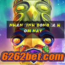 nhân đinh bóng đá hôm nay