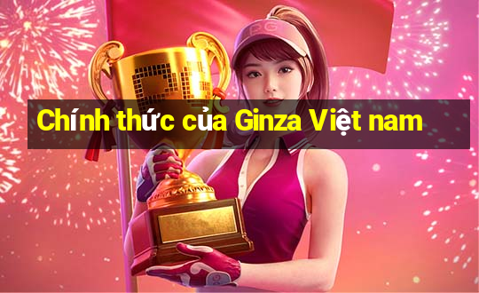 Chính thức của Ginza Việt nam