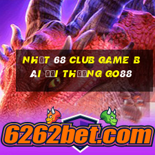 Nhất 68 Club Game Bài Đổi Thưởng Go88