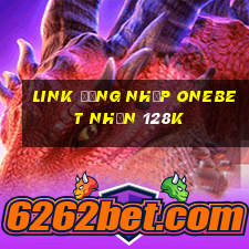 Link đăng nhập Onebet Nhận 128k