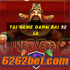 tai game danh bai 52 la