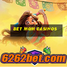 bet mgm casinos