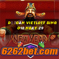 Dự Đoán vietlott Bingo18 ngày 29