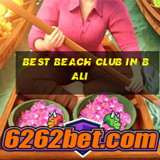 best beach club in bali